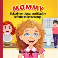 Mommy_Licked_her_Plate_and_Daddy_Left_the_Toilet_Seat_Up_
